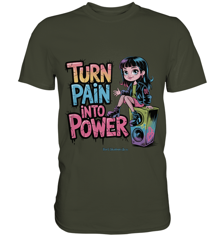 TURN PAIN INTO POWER – Rebellisches Design für kreative Köpfe - Premium Shirt | Unisex - Shirts | Dark Shadows Arts