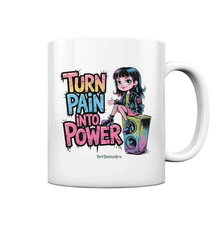TURN PAIN INTO POWER – Rebellisches Design für kreative Köpfe - Tasse glossy | Trinkgefäße | Dark Shadows Arts