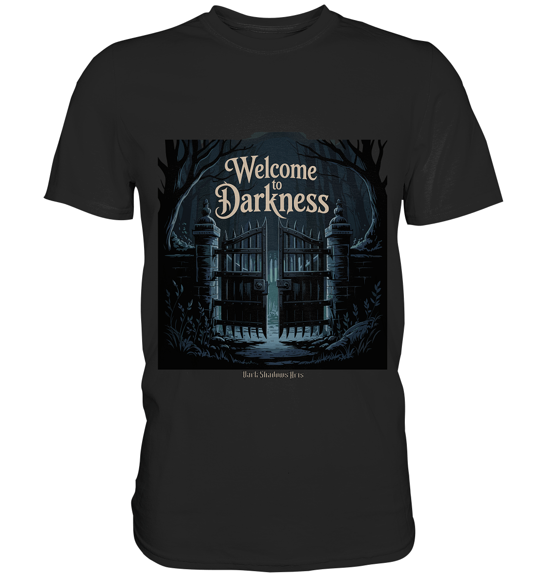 Welcome to Darkness – Mystisches Design für Fans dunkler Ästhetik - Premium Shirt | Unisex - Shirts | Dark Shadows Arts