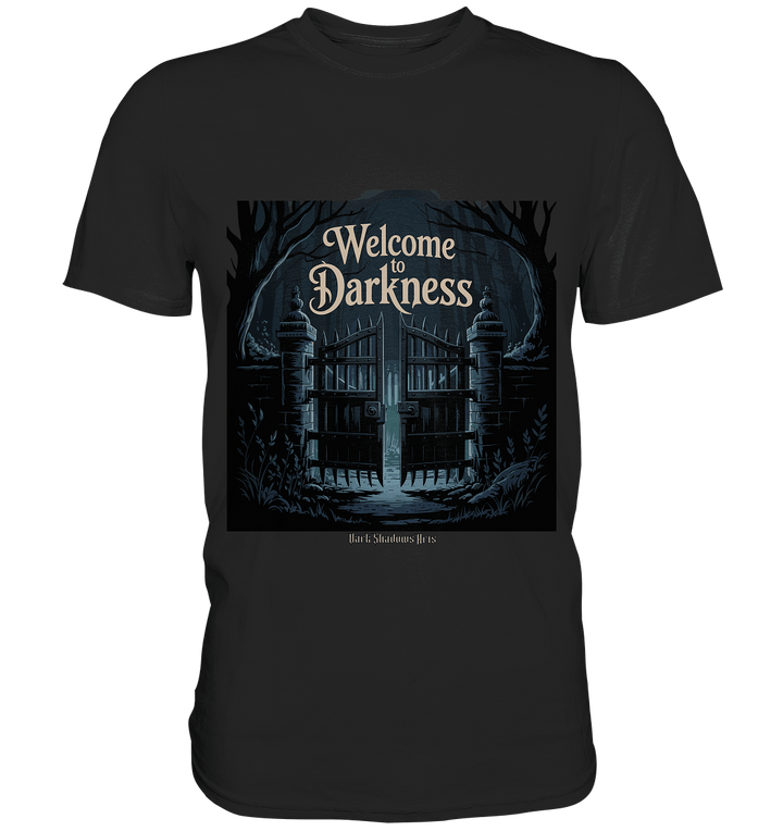 Welcome to Darkness – Mystisches Design für Fans dunkler Ästhetik - Premium Shirt | Unisex - Shirts | Dark Shadows Arts
