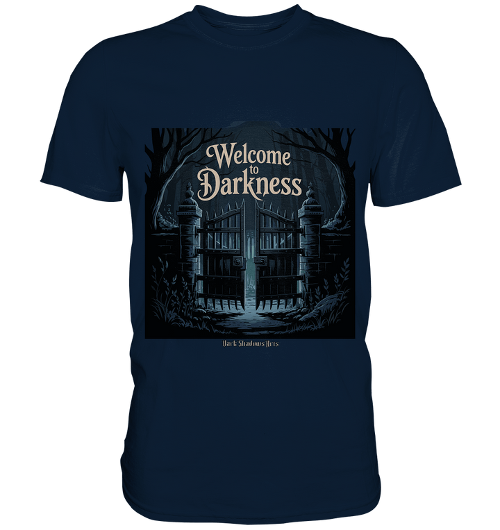 Welcome to Darkness – Mystisches Design für Fans dunkler Ästhetik - Premium Shirt | Unisex - Shirts | Dark Shadows Arts